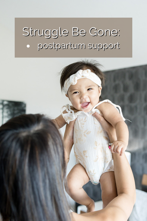 Struggle Be Gone is the postpartum doula support you’ve been dreaming of.